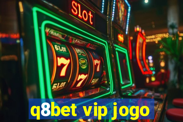 q8bet vip jogo